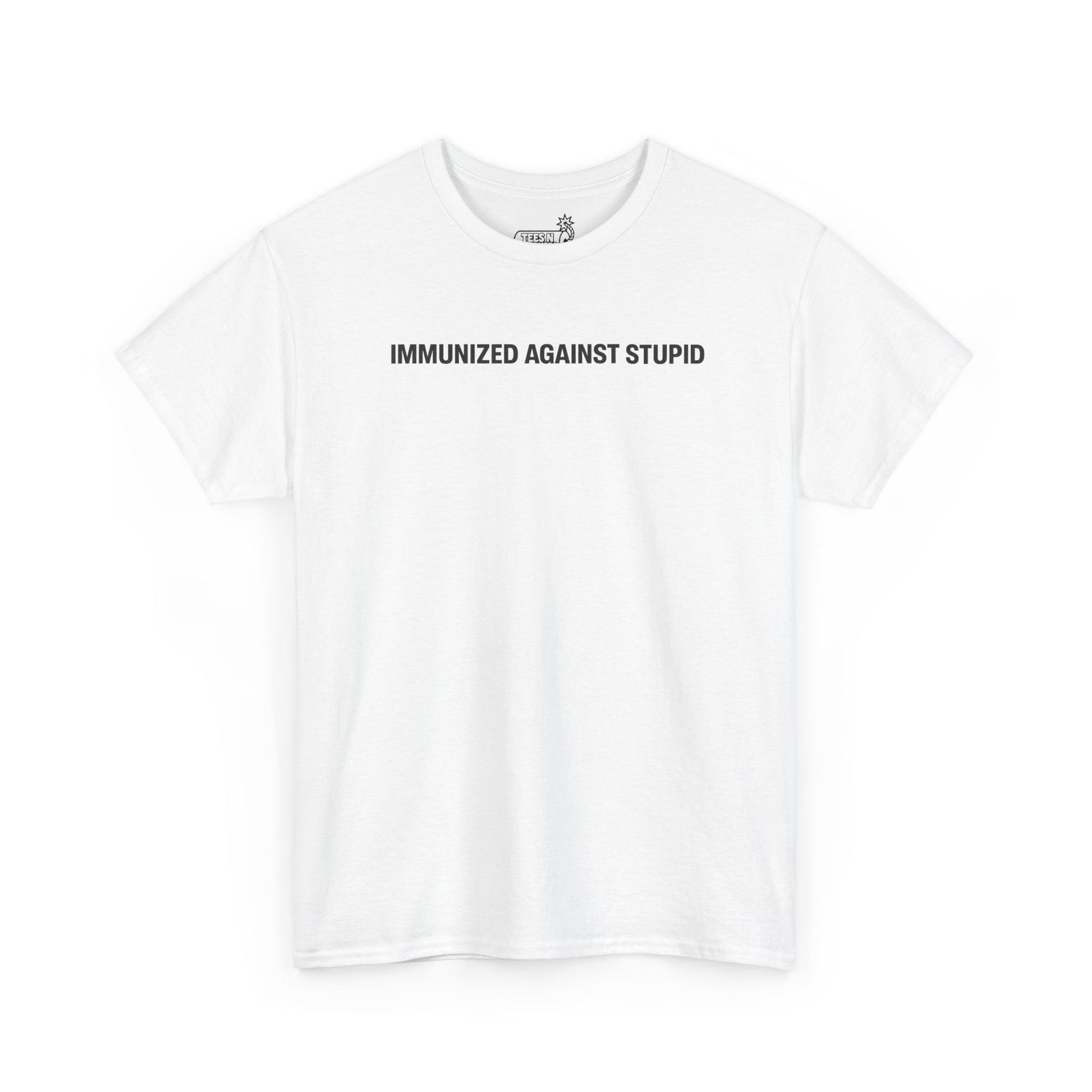 White t-shirt with 'IMMUNIZED AGAINST STUPID' text on a white background